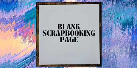 April 2024 School Holiday Program - Blank Scrapbooking Page