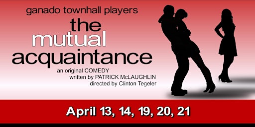 Primaire afbeelding van THE MUTUAL ACQUAINTANCE By Ganado Townhall Players