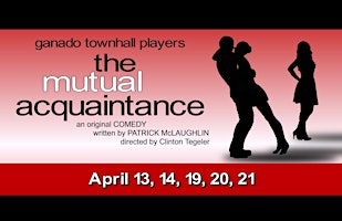 Imagen principal de THE MUTUAL ACQUAINTANCE By Ganado Townhall Players