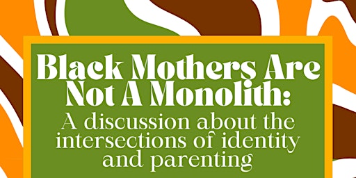 Primaire afbeelding van Black Mothers Are Not A Monolith: A Discussion About The Intersection of Identity and Parenting