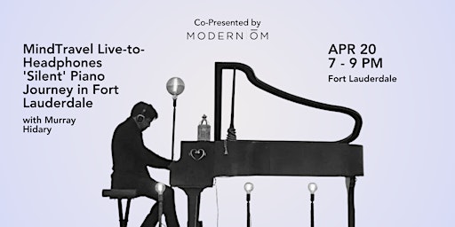 MindTravel Live-to-Headphones 'Silent' Piano Journey in Fort Lauderdale primary image