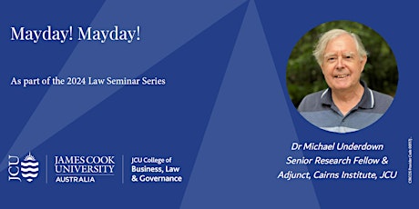 Mayday! Mayday! with Dr Michael Underdown – JCU Law Seminar Series