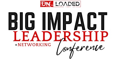 Primaire afbeelding van UnLoaded: Big Impact Leadership & Networking Conference