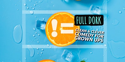 Imagen principal de Full Dork - Clean Comedy for Grown Ups - Live Special Taping