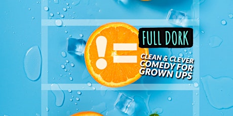 Full Dork - Clean Comedy for Grown Ups - Live Special Taping