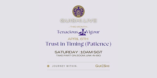 Hauptbild für Guishi.LIVE - Apr 6th - Tenacious Vigour: Trust in Timing