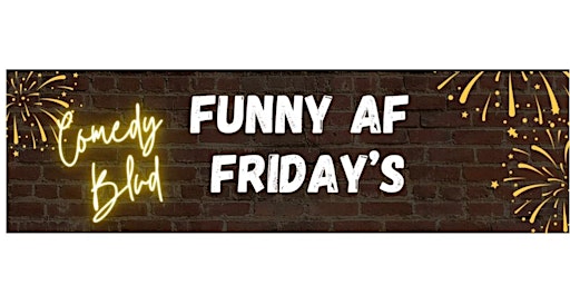 Imagem principal do evento Friday, April 5th, 8 PM - Funny AF Friday's!!! Comedy Blvd