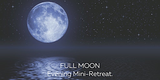 Primaire afbeelding van FULL MOON Evening Mini-Retreat.