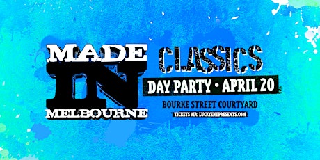 Made In Melbourne | Day Party @ Royal Mel Hotel | April  20th