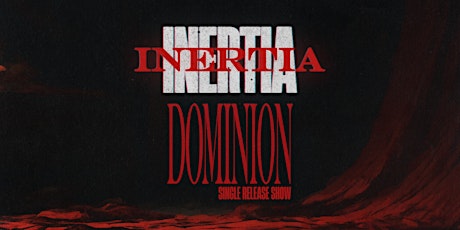Inertia | Dominion Release Show