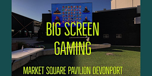 Hauptbild für Youth Week - Big Screen Gaming at Market Square Pavilion Devonport