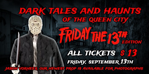 Imagem principal do evento DARK TALES AND HAUNTS OF THE QUEEN CITY --  FRIDAY THE 13TH EDITION