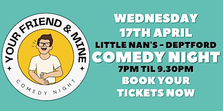 Your Friend & Mine Comedy Night - Deptford