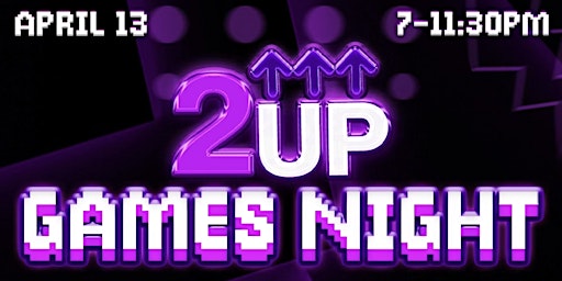 Imagem principal do evento 2UP GAMES NIGHT: LAUNCH EVENT