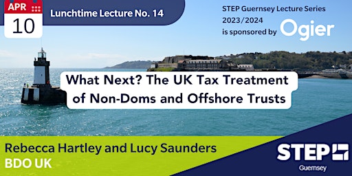 Primaire afbeelding van Lunchtime Lecture 14:  UK Tax Treatment of Non-Doms & Offshore Trusts