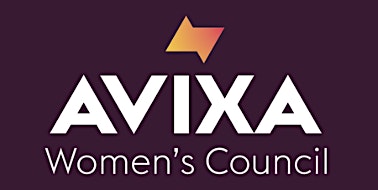 Image principale de AVIXA Women's Council - Building Strong foundations for Career and Life