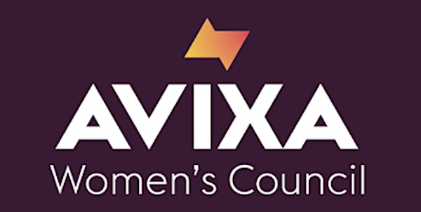 AVIXA Women's Council - Building Strong foundations for Career and Life