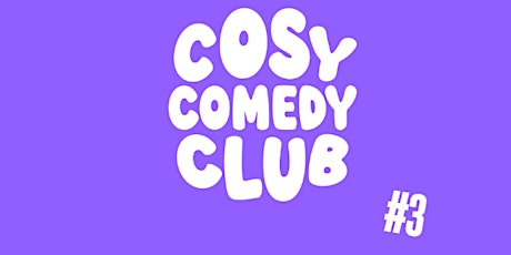 Cosy Comedy Club #3