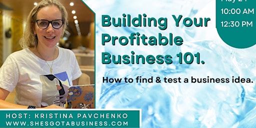 Building Your Profitable Business 101.How to find & test a business idea. primary image