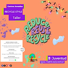 TALLER DE MANUALIDADES RECICLADAS. GRATIS. (14-30 AÑOS)