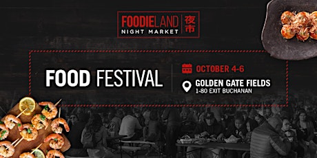FoodieLand Night Market  - SF Bay Area (October 4-6)