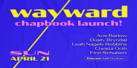 Wayward Chapbook Launch