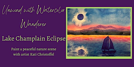 Unwind with Watercolor Wanderer - Lake Champlain Eclipse
