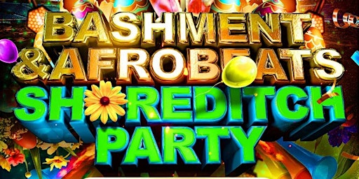 Primaire afbeelding van Bashment & Afrobeats Shoreditch Party - Everyone Free Before 12