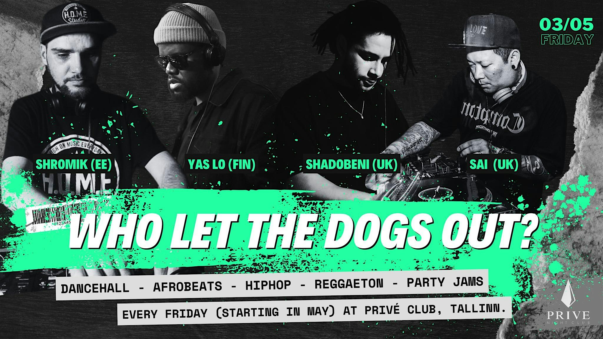Who Let The Dogs Out? With Special Guest Shadobeni (UK) & Residents