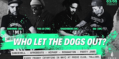 Who Let The Dogs Out? With Special Guest Shadobeni (UK) & Residents