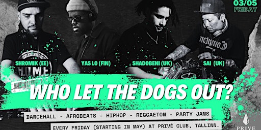 Primaire afbeelding van Who Let The Dogs Out? With Special Guest Shadobeni (UK) & Residents