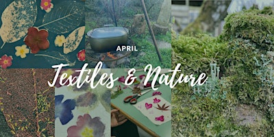 Textiles & Nature: Crafting Natural Inspiration, April edition primary image
