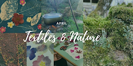 Imagen principal de Textiles & Nature: Crafting Natural Inspiration, April edition