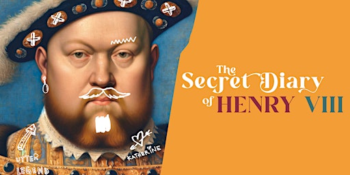 Imagem principal do evento The Secret Diary of Henry VIII