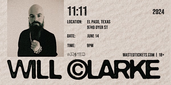 El Paso: WILL CLARKE @ 11:11 [18+]