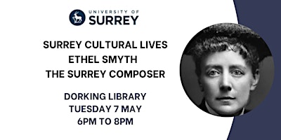 Imagem principal do evento Surrey Cultural Lives:  Ethel Smyth, The Surrey Composer
