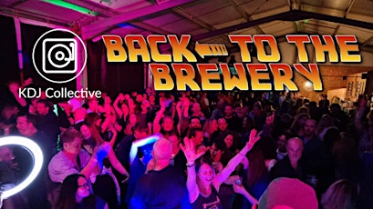 KDJ Collective Presents: Back to the Brewery - 2nd Birthday Bash