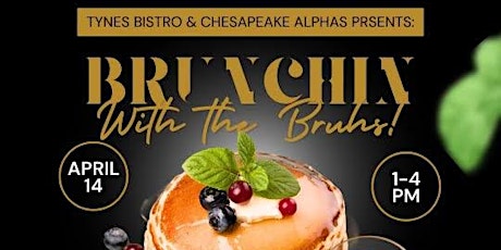 Tynes Bistro & Chesapeake Alpha's Present " Brunch with the Bruh's"