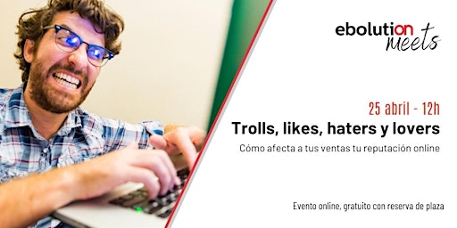 Imagen principal de Trolls, likes, haters y lovers. Reputación online vs Ventas