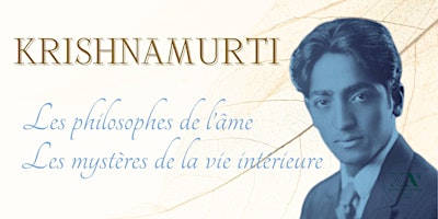 Image principale de KRISHNAMURTI Les philosophes de l'âme et les mystères de la vie intérieure