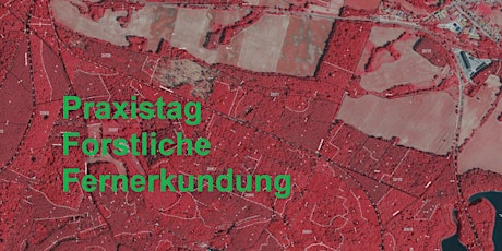 Praxistag "Fernerkundung  im Forst – aktuelle Möglichkeiten und Grenzen"