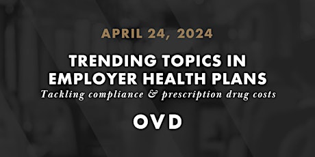 Trending Topics in Employer Health Plans: Tackling Compliance & Rx Costs
