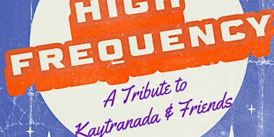 Primaire afbeelding van High Frequency: A Tribute to Kaytranada & Friends