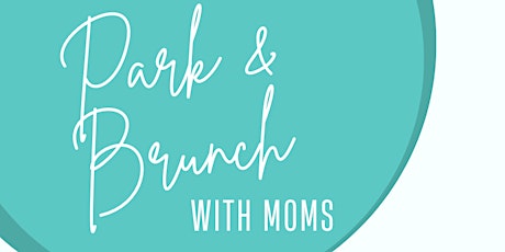 Park & Brunch with Moms