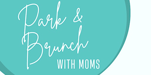 Park & Brunch with Moms primary image