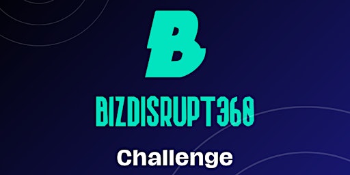 Primaire afbeelding van BizDisrupt360 Challenge