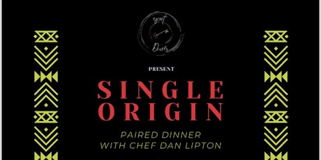 SINGLE ORIGIN - A PAIRED DINNER INSPIRED BY ONE, SINGLE ORIGIN"