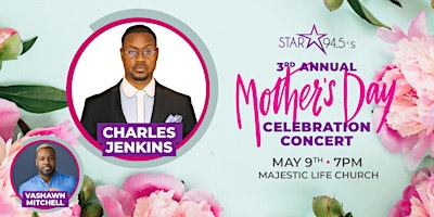 STAR 94.5's 3rd Annual Mother's Day Celebration with Charles Jenkins primary image