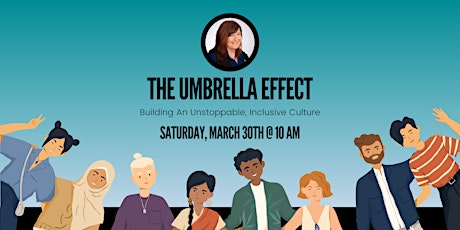 The Umbrella Effect: Building an Unstoppable, Inclusive Culture