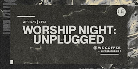 WE Worship Night: Unplugged